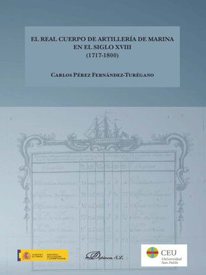cover image of El Real Cuerpo de artillería de marina en el Siglo XVIII (1717-1800). Corpus legislativo y documental